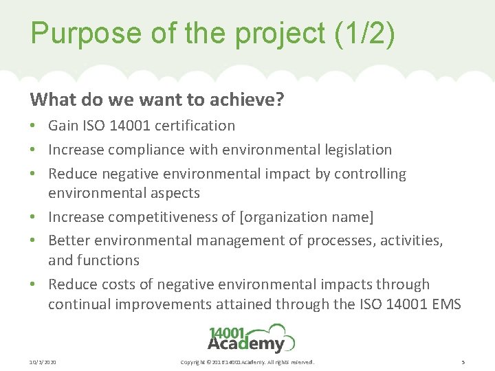 Purpose of the project (1/2) What do we want to achieve? • Gain ISO