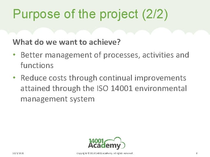Purpose of the project (2/2) What do we want to achieve? • Better management