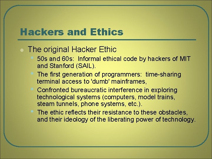 Hackers and Ethics l The original Hacker Ethic • • 50 s and 60