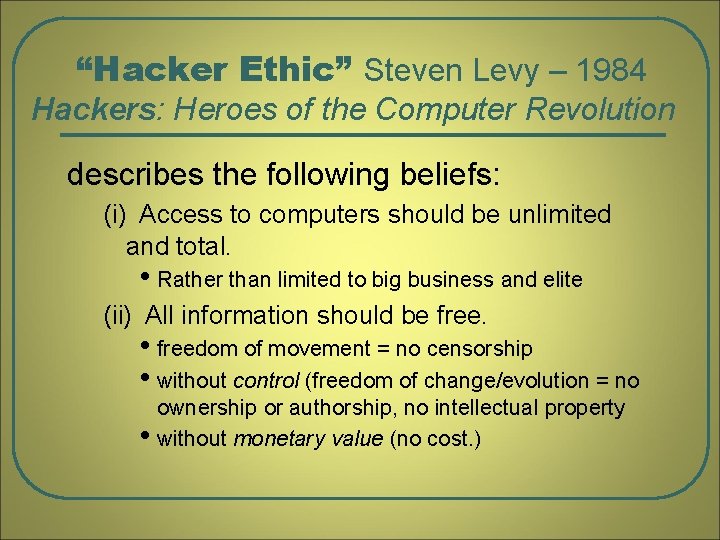 “Hacker Ethic” Steven Levy – 1984 Hackers: Heroes of the Computer Revolution describes the