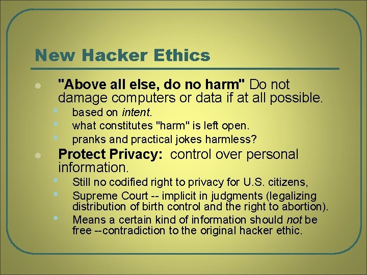 New Hacker Ethics l l "Above all else, do no harm" Do not damage