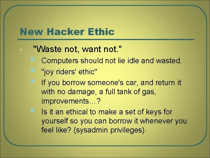 New Hacker Ethic § "Waste not, want not. " § § Computers should not