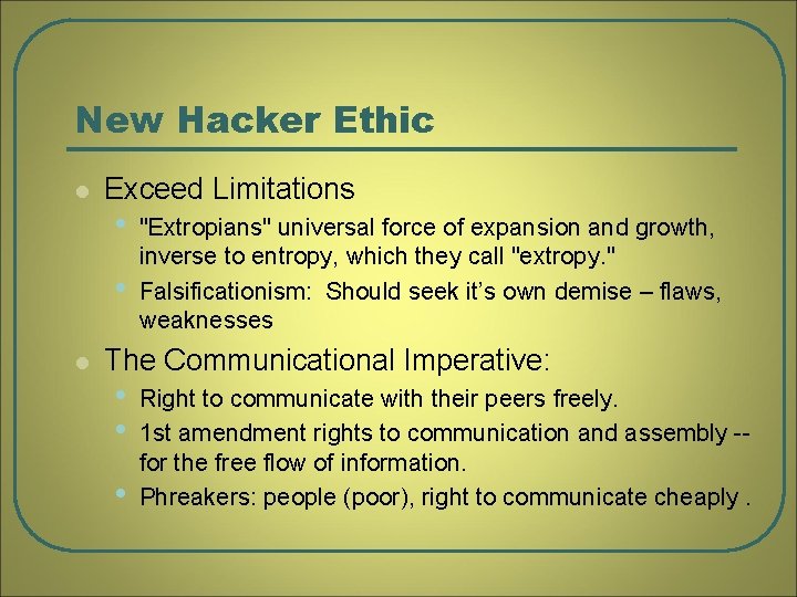 New Hacker Ethic l Exceed Limitations • • l "Extropians" universal force of expansion