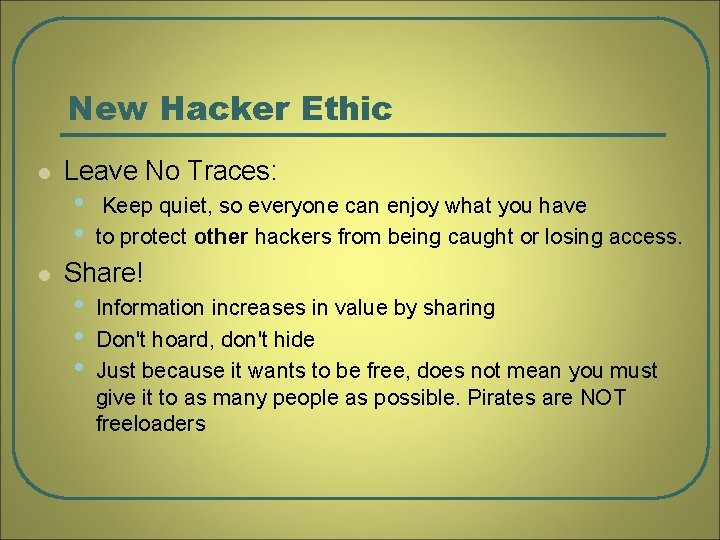 New Hacker Ethic l l Leave No Traces: • • Keep quiet, so everyone