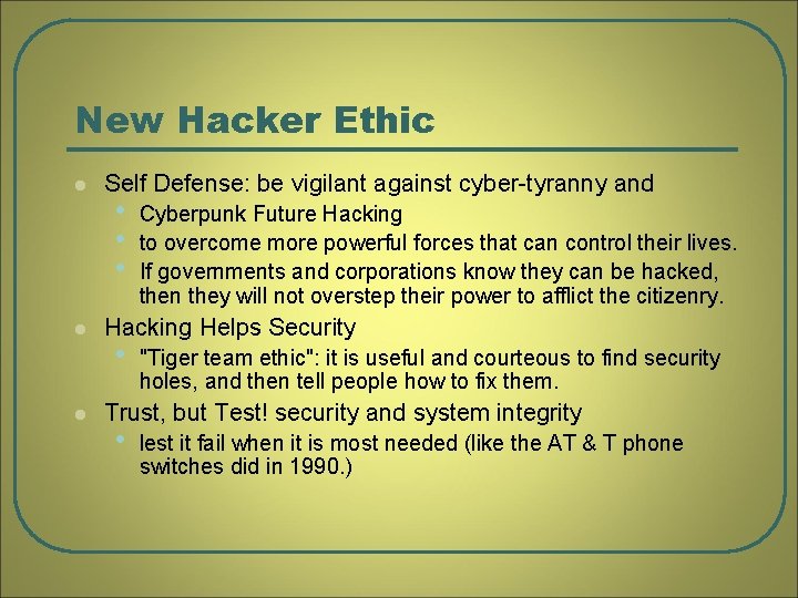New Hacker Ethic l l l Self Defense: be vigilant against cyber-tyranny and •