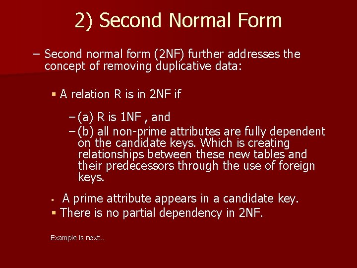 2) Second Normal Form – Second normal form (2 NF) further addresses the concept