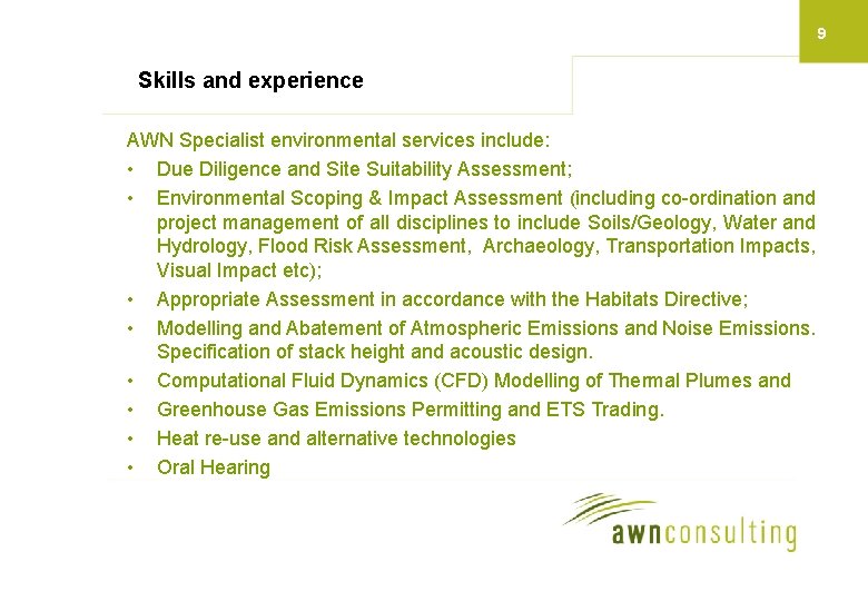 9 Skills and experience AWN Specialist environmental services include: • Due Diligence and Site