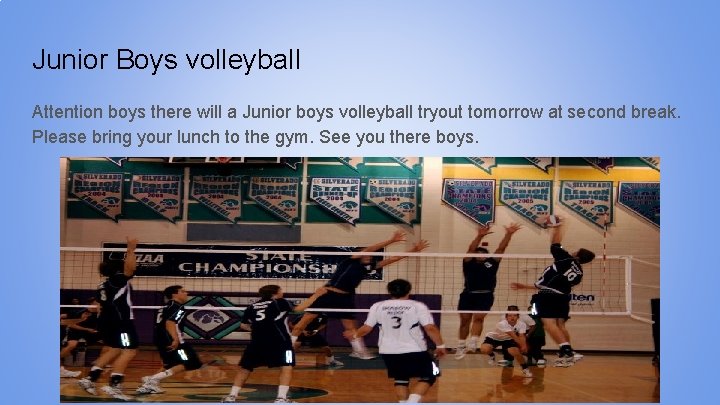 Junior Boys volleyball Attention boys there will a Junior boys volleyball tryout tomorrow at