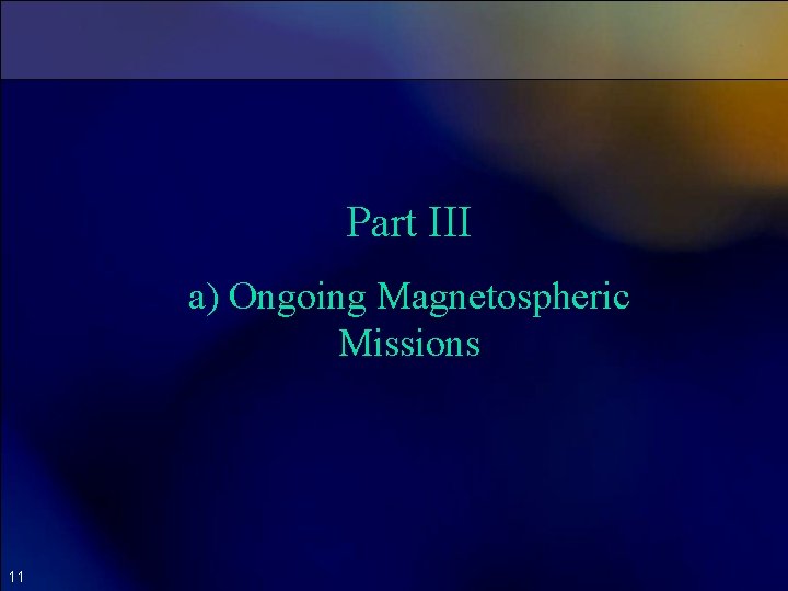 Part III a) Ongoing Magnetospheric Missions 11 