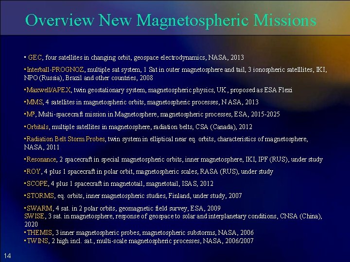 Overview New Magnetospheric Missions • GEC, four satellites in changing orbit, geospace electrodynamics, NASA,