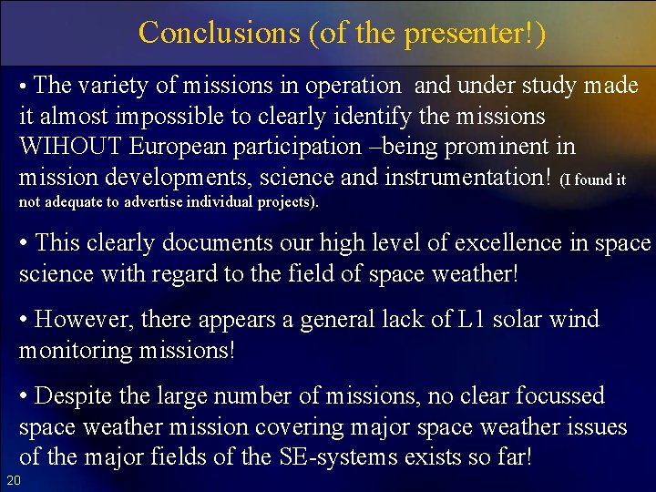 Conclusions (of the presenter!) • The variety of missions in operation and under study