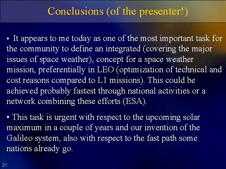 Conclusions (of the presenter!) • It appears to me today as one of the