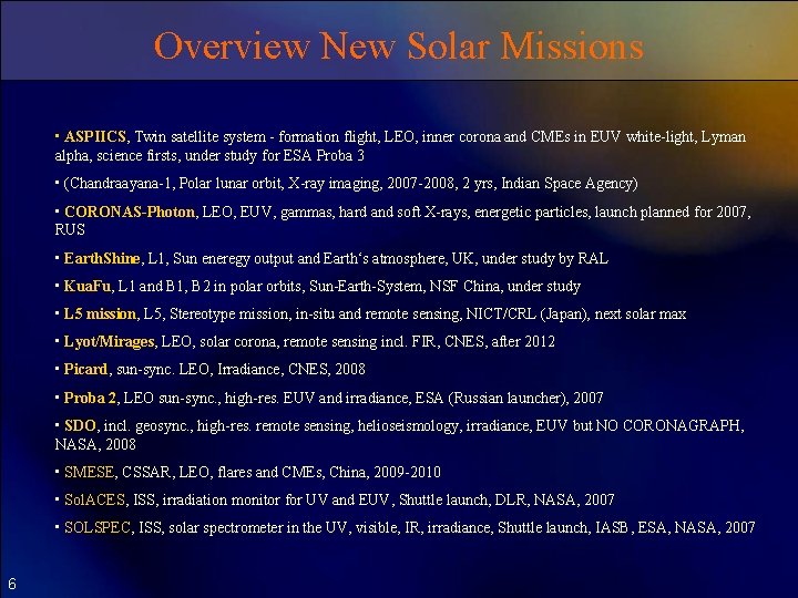 Overview New Solar Missions • ASPIICS, Twin satellite system - formation flight, LEO, inner