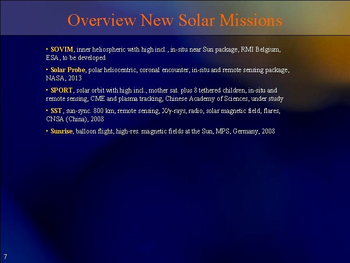 Overview New Solar Missions • SOVIM, inner heliospheric with high incl. , in-situ near