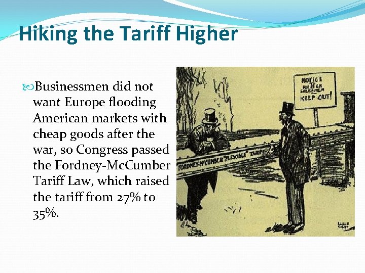 Hiking the Tariff Higher Businessmen did not want Europe flooding American markets with cheap