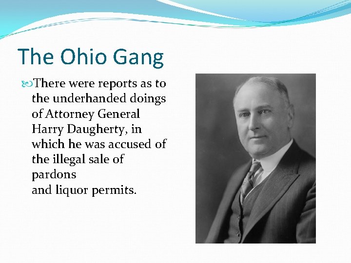 The Ohio Gang There were reports as to the underhanded doings of Attorney General