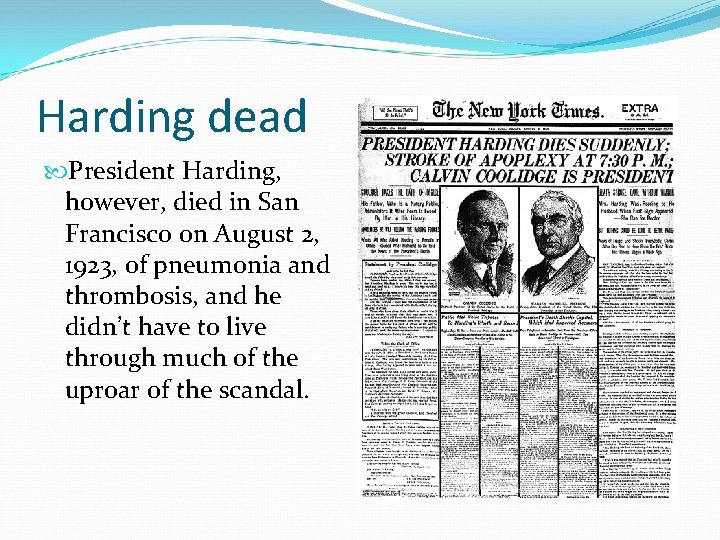 Harding dead President Harding, however, died in San Francisco on August 2, 1923, of