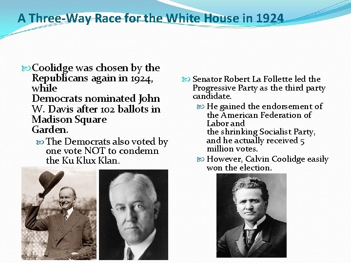 A Three-Way Race for the White House in 1924 Coolidge was chosen by the