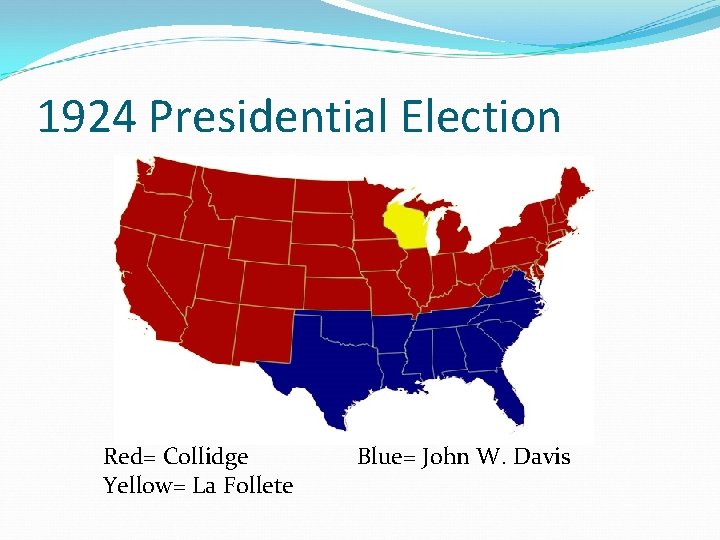 1924 Presidential Election Red= Collidge Blue= John W. Davis Yellow= La Follete 