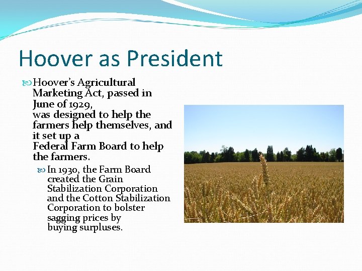 Hoover as President Hoover’s Agricultural Marketing Act, passed in June of 1929, was designed