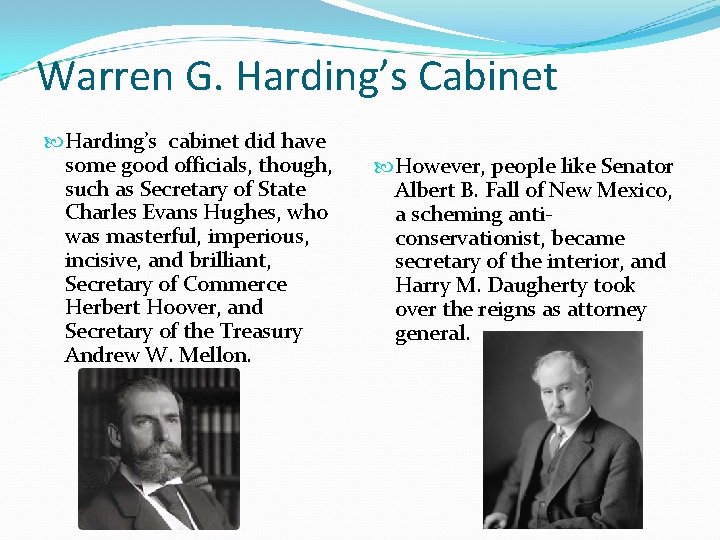 Warren G. Harding’s Cabinet Harding’s cabinet did have some good officials, though, such as