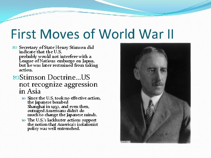First Moves of World War II Secretary of State Henry Stimson did indicate that