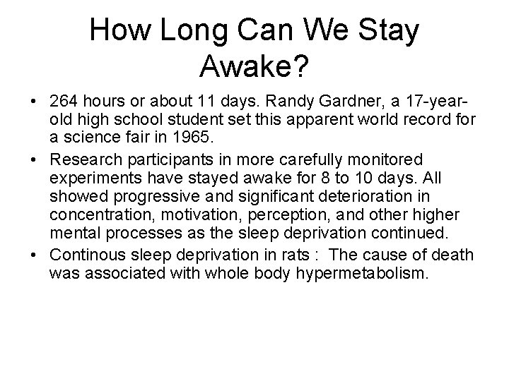 How Long Can We Stay Awake? • 264 hours or about 11 days. Randy