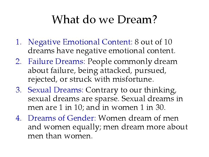 What do we Dream? 1. Negative Emotional Content: 8 out of 10 dreams have