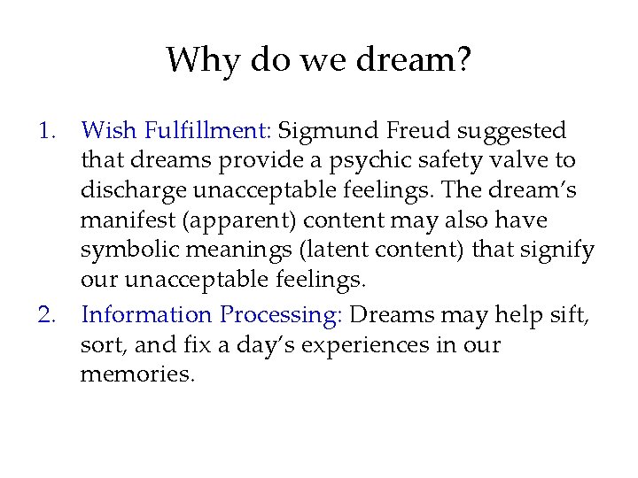 Why do we dream? 1. Wish Fulfillment: Sigmund Freud suggested that dreams provide a