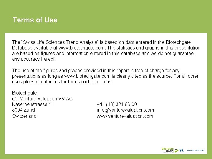 Terms of Use The “Swiss Life Sciences Trend Analysis” is based on data entered