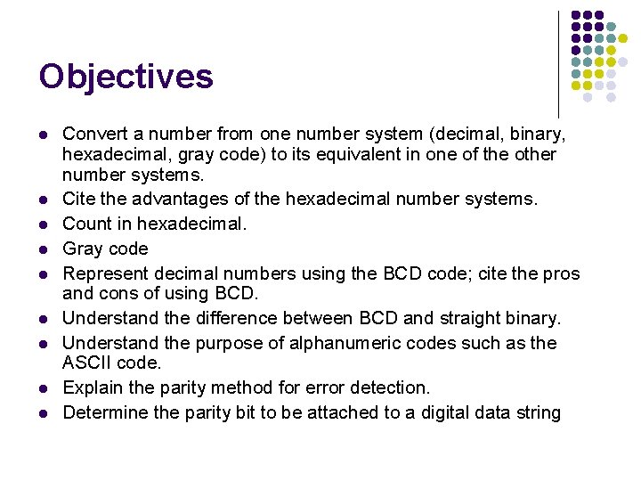 Objectives l l l l l Convert a number from one number system (decimal, Objectives l l l l l Convert a number from one number system (decimal,
