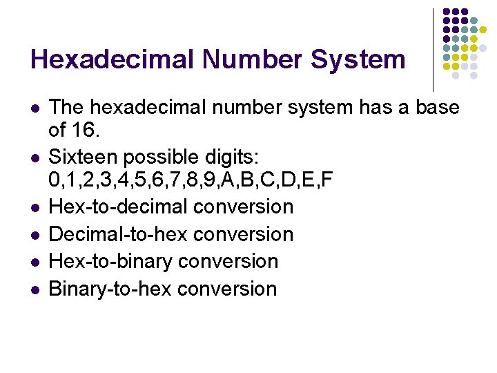 Hexadecimal Number System l l l The hexadecimal number system has a base of Hexadecimal Number System l l l The hexadecimal number system has a base of