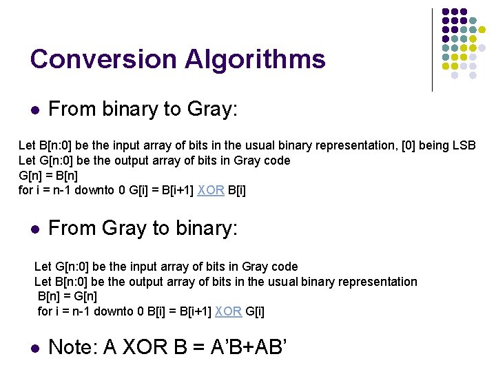 Conversion Algorithms l From binary to Gray: Let B[n: 0] be the input array