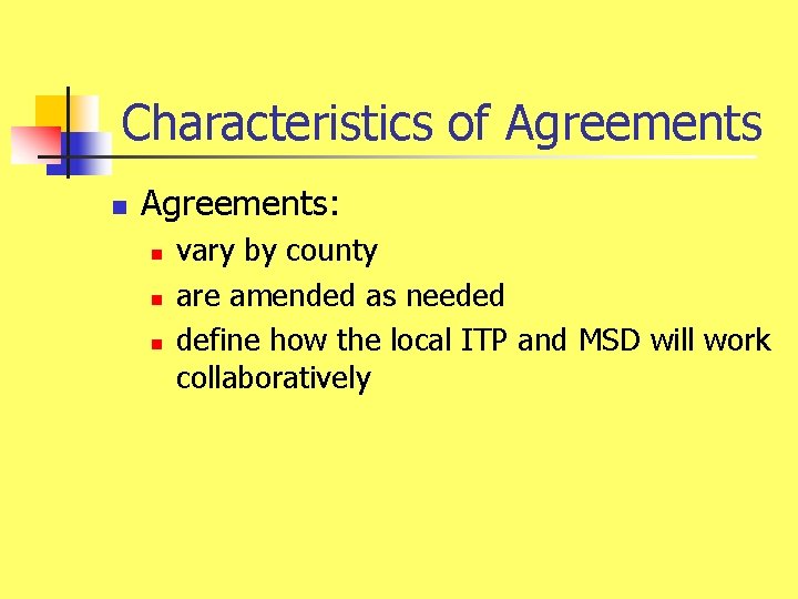 Characteristics of Agreements n Agreements: n n n vary by county are amended as