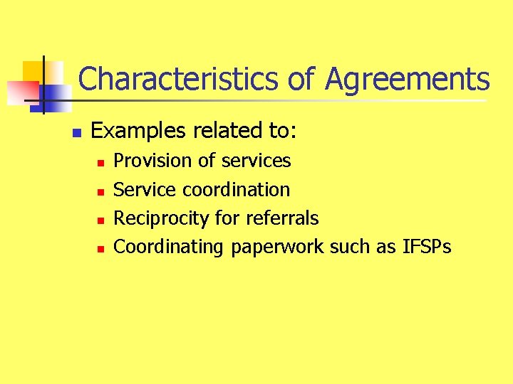 Characteristics of Agreements n Examples related to: n n Provision of services Service coordination