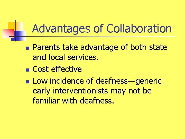Advantages of Collaboration n Parents take advantage of both state and local services. Cost