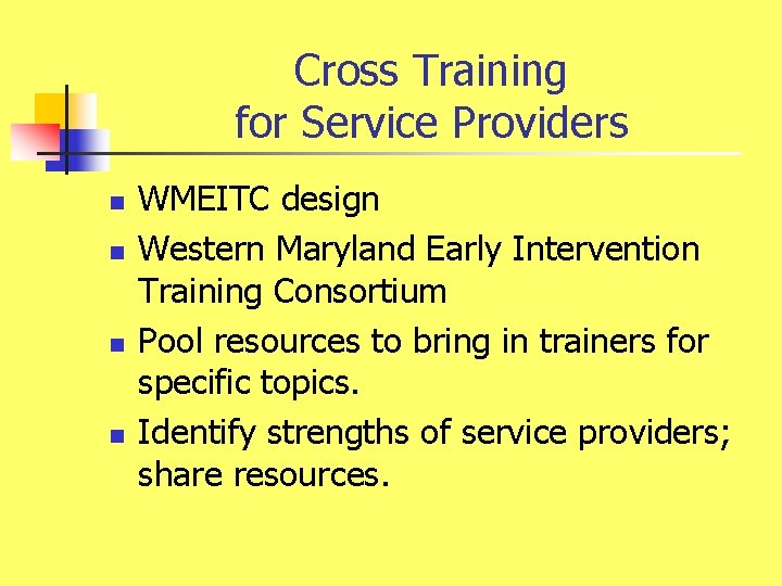 Cross Training for Service Providers n n WMEITC design Western Maryland Early Intervention Training