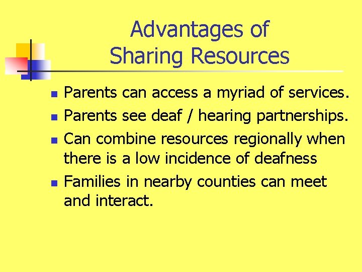 Advantages of Sharing Resources n n Parents can access a myriad of services. Parents