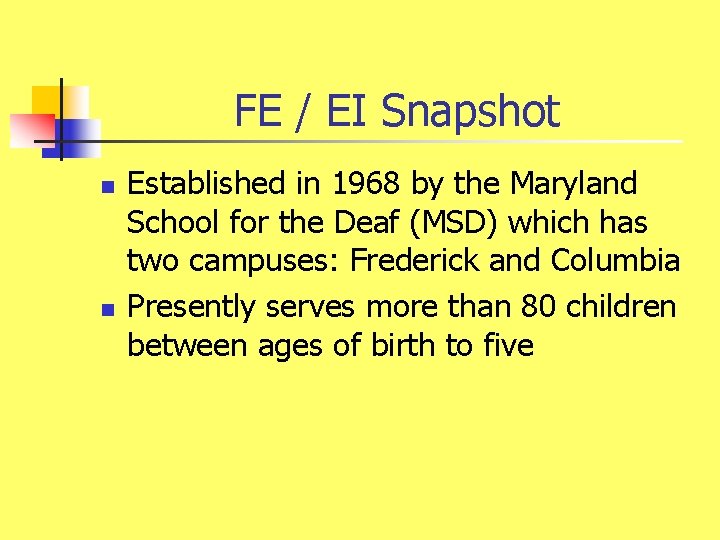 FE / EI Snapshot n n Established in 1968 by the Maryland School for