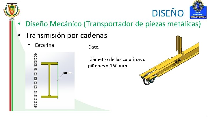DISEÑO • Diseño Mecánico (Transportador de piezas metálicas) • Transmisión por cadenas • Catarina