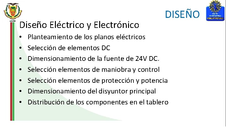 Diseño Eléctrico y Electrónico • • DISEÑO Planteamiento de los planos eléctricos Selección de