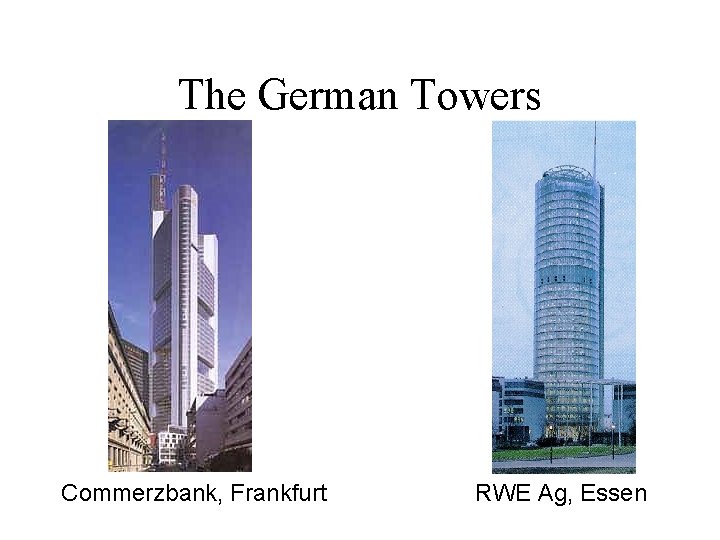 The German Towers Commerzbank, Frankfurt RWE Ag, Essen 