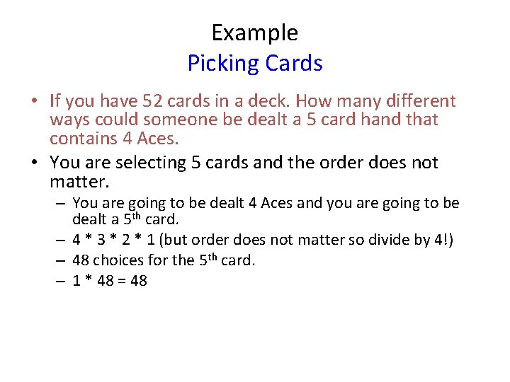 Example Picking Cards • If you have 52 cards in a deck. How many