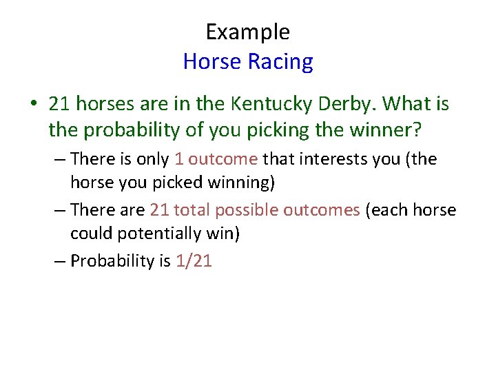 Example Horse Racing • 21 horses are in the Kentucky Derby. What is the