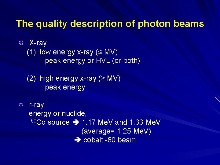 The quality description of photon beams X-ray (1) low energy x-ray (≤ MV) peak