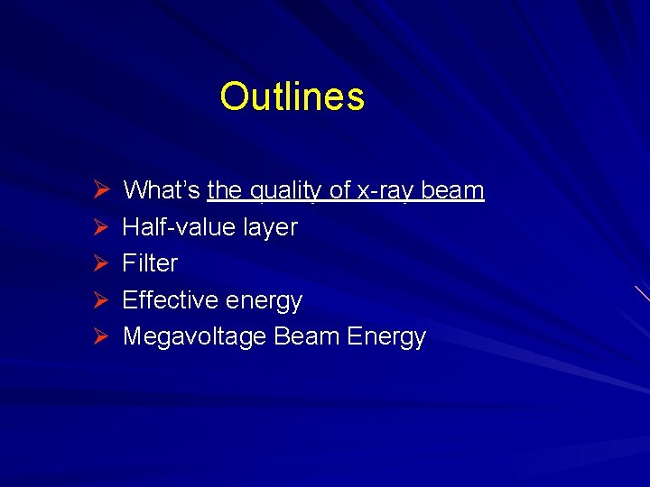 Outlines Ø What’s the quality of x-ray beam Ø Half-value layer Ø Filter Ø