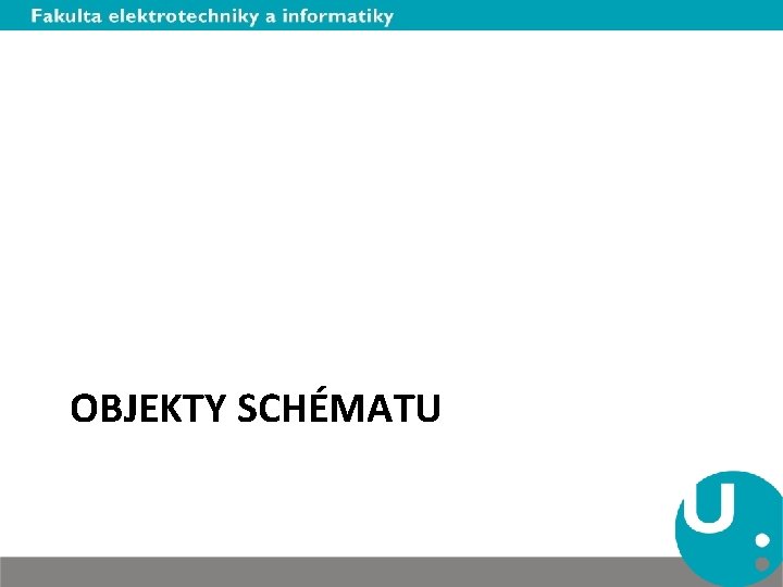 OBJEKTY SCHÉMATU 