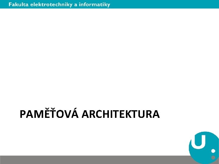 PAMĚŤOVÁ ARCHITEKTURA 