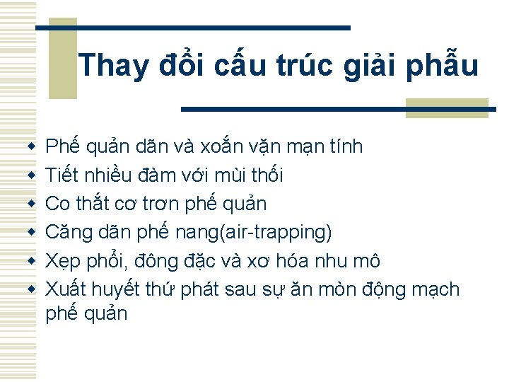 Thay đổi cấu trúc giải phẫu w w w Phế quản dãn và xoắn