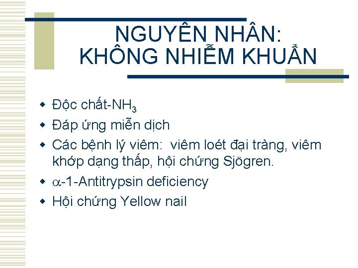 NGUYÊN NH N: KHÔNG NHIỄM KHUẨN w Độc chất-NH 3 w Đáp ứng miễn